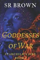 Goddesses of War: Starchild's Fire Book 1 1792081774 Book Cover