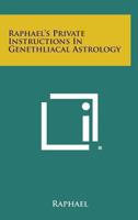 Raphael's Private Instructions in Genethliacal Astrology 0766132935 Book Cover