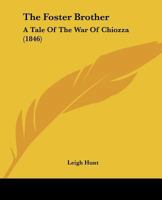 The Foster-Brother. a Tale of the War of Chiozza 1165767368 Book Cover