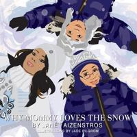 Why Mommy Loves the Snow 1622097262 Book Cover