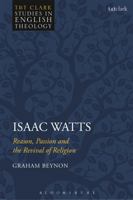 Isaac Watts: Reason, Passion and the Revival of Religion 0567681211 Book Cover