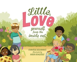 Little, Love yourself from the inside out 0578251841 Book Cover