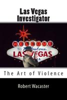 Las Vegas Investigator: The Art of Violence 1494977532 Book Cover