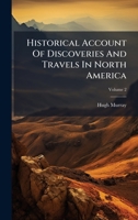 Historical Account Of Discoveries And Travels In North America 1024683699 Book Cover