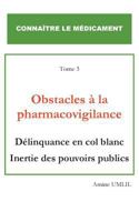 Obstacles à la pharmacovigilance: Délinquance en col blanc inertie des pouvoirs publics 2322091332 Book Cover