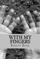 With My Fingers 1493616846 Book Cover