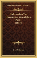 Dichtwerken Van Hieronymus Van Alphen, Part 1 (1857) 1160075565 Book Cover