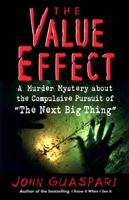 The Value Effect: A Murder Mystery about the Compulsive Pursuit of 'The Next Big Thing' 1576750922 Book Cover