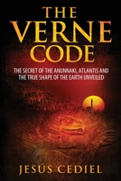 El Código Verne: El secreto de los Anunnaki, la Atlántida y la verdadera forma de la Tierra (desvelado) 8461791266 Book Cover