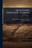 Quaestiones disputatae de gratia (Latin Edition) 1024465675 Book Cover