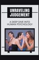 Unraveling Judgement A Deep Dive into Human Psychology B0CVD6D7VG Book Cover