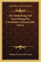 Die Entdeckung Und Entwicklung Der Christlichen Wissenschaft (1914) 1168322677 Book Cover