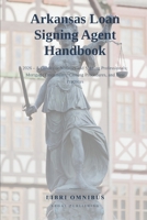 Arkansas Loan Signing Agent Handbook: 2026 - A Guide for Notaries and Signing Professionals: Mortgage Documents, Closing Procedures, and Best Practices B0H9XZDML6 Book Cover