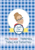 Auntie May's Kitchen - My Recipes Yesterday, Today and Tomorrow 1716544262 Book Cover