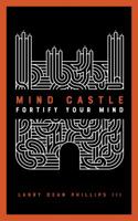 Mind Castle: Fortify Your Mind 0578482703 Book Cover