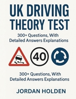 UK DRIVING THEORY TEST 2025-2026: 300+ Questions, with Detailed Answers Explanations B0H1QRFP5D Book Cover