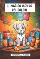 Il Magico Mondo dei Colori: Scrivi e colora sprigionando la tua fantasia! B0CCZXNLMR Book Cover