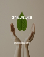 Optimal Wellness: Nutrition In The Care Setting B0FP92QGDX Book Cover