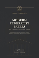 Modern Federalist Papers, Volume I: Papers No. 1-40: The Opening Constitutional Inquiry B0H6PTJG7M Book Cover