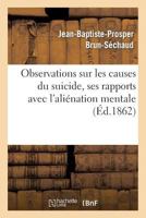 Observations Sur Les Causes Du Suicide, Ses Rapports Avec L'Alia(c)Nation Mentale 2012826679 Book Cover