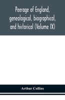 Peerage of England, genealogical, biographical, and historical (Volume IX) 935415235X Book Cover