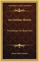 An Outline Sketch, Psychology For Beginners 1432509535 Book Cover