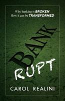 Bankrupt: Why Banking is Broken. How it Can be Transformed 1907720529 Book Cover