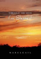 Through the Mess I'm Blessed 1453582452 Book Cover