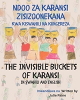 Ndoo za Karansi Zisizoonekana Kwa Kiswahili na Kiingereza: The Invisible Buckets of Karansi In Swahili and English B0FBL2WQ57 Book Cover