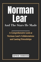 Norman Lear And The Stars He Made: A Comprehensive Look at Norman Lear's Collaborations and Lasting Friendships B0CPPT7DPV Book Cover