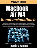 MacBook Air M4 Benutzerhandbuch 2025: Begleiter für Anfänger, Schritt-für-Schritt-Einrichtung, Expertentipps und leistungsstarke Produktivitäts-Hacks ... Arbeiten am Computer (German Edition) B0FCF1Y3Q5 Book Cover