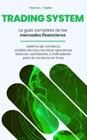 Trading System: La guía completa de los mercados financieros, sistema de comercio, análisis técnico, técnicas operativas básicas, osci B09484PLJY Book Cover