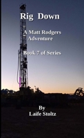 Rig Down: A Matt Rodgers Adventure Book 7 of Series 1312757086 Book Cover
