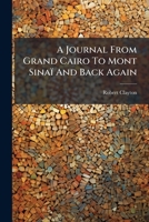 A Journal From Grand Cairo To Mont Sinaï And Back Again... 117993993X Book Cover