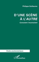 D’une scène à l’autre: Conscient / inconscient (Études Psychanalytiques) (French Edition) 2336622955 Book Cover