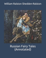 Russian Fairy Tales: A Choice Collection of Muscovite Folk-lore 1006777067 Book Cover
