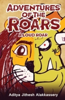 Adventures of the Roars - A Loud Roar 1636406602 Book Cover