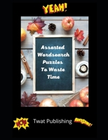Assorted Wordsearch Puzzles To Waste Time B0915N243D Book Cover