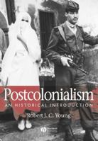 Postcolonialism: An Historical Introduction 1405120940 Book Cover