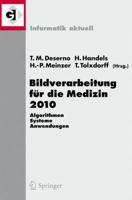 Bildverarbeitung Fur Die Medizin 2010: Algorithmen - Systeme - Anwendungen 3642119670 Book Cover