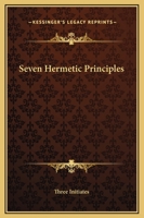Seven Hermetic Principles 1425331610 Book Cover