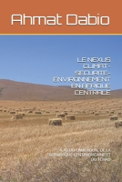 LE NEXUS CLIMAT-SECURITE-ENVIRONNEMENT EN AFRIQUE CENTRALE: CAS DU CAMEROUN, DE LA REPUBLIQUE CENTRAFRICAINE ET DU TCHAD (French Edition) B0DRT9V1MW Book Cover