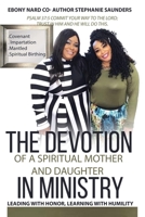 The Devotion of a Spiritual Mother and Daughter in Ministry: Leading with Honor, Learning with Humility B08SBMJZ8Z Book Cover