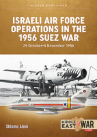 Israeli Air Force Operations in the 1956 Suez War: 29 October-8 November 1956 1910294128 Book Cover