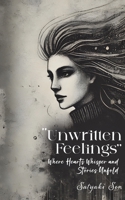 Unwritten Feelings - Where Hearts Whisper and Stories Unfold 9948661583 Book Cover