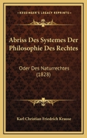 Abriss Des Systemes Der Philosophie Des Rechtes: Oder Des Naturrechtes (1828) 1167470060 Book Cover