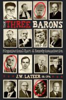 The Three Barons: The Organizational Chart of the JFK assassination 1634241428 Book Cover