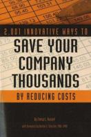 2,001 Innovative Ways to Save Your Company Thousands by Reducing Costs: A Complete Guide to Creative Cost Cutting And Boosting Profits: A Complete Guide to Creative Cost Cutting and Profit Boosting 0910627770 Book Cover