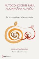 AUTOCONOCERSE PARA ACOMPAÑAR AL NIÑO: La vinculación es la herramienta 1797938002 Book Cover