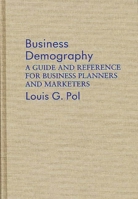 Business Demography: A Guide and Reference for Business Planners and Marketers 0899302181 Book Cover